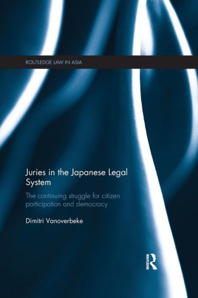 Juries The Japanese Legal System: Continuing Struggle for Citizen Participation and Democracy