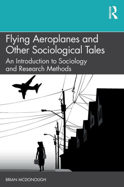 Flying Aeroplanes and Other Sociological Tales: An Introduction to Sociology Research Methods