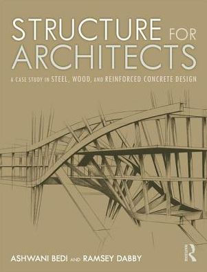 Structure for Architects: A Case Study in Steel, Wood, and Reinforced Concrete Design / Edition 1