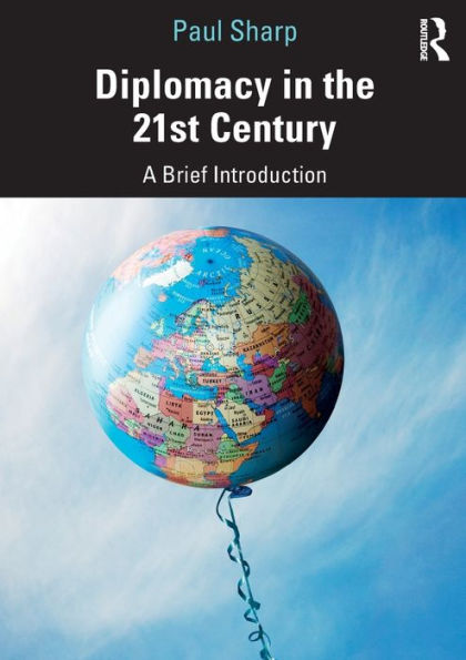 Diplomacy in the 21st Century: A Brief Introduction / Edition 1