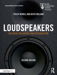 Title: Loudspeakers: For Music Recording and Reproduction / Edition 2, Author: Philip Newell