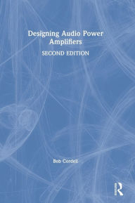 Title: Designing Audio Power Amplifiers / Edition 2, Author: Bob Cordell