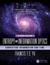 Title: Entropy and Information Optics: Connecting Information and Time, Second Edition / Edition 2, Author: Francis T.S. Yu