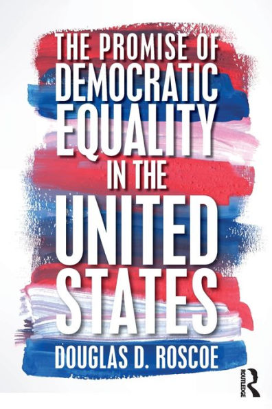 The Promise of Democratic Equality in the United States / Edition 1