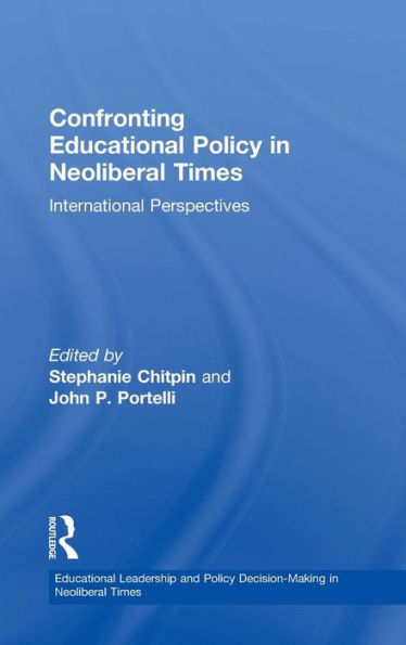 Confronting Educational Policy in Neoliberal Times: International Perspectives / Edition 1