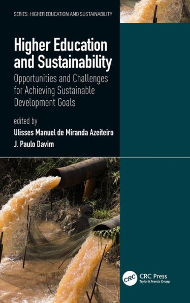 Higher Education and Sustainability: Opportunities and Challenges for Achieving Sustainable Development Goals / Edition 1