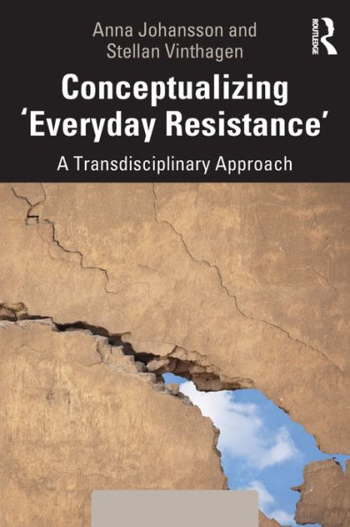 Conceptualizing 'Everyday Resistance': A Transdisciplinary Approach / Edition 1