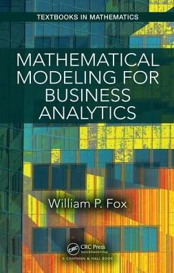 Mathematical Modeling for Business Analytics / Edition 1