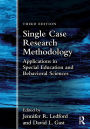 Single Case Research Methodology: Applications in Special Education and Behavioral Sciences / Edition 3