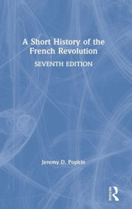 Title: A Short History of the French Revolution / Edition 7, Author: Jeremy D. Popkin