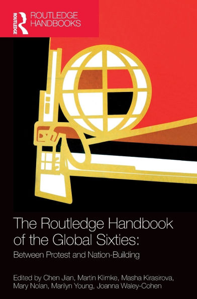 The Routledge Handbook of the Global Sixties: Between Protest and Nation-Building