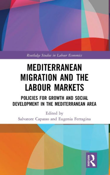 Mediterranean Migration and the Labour Markets: Policies for Growth and Social Development in the Mediterranean Area / Edition 1