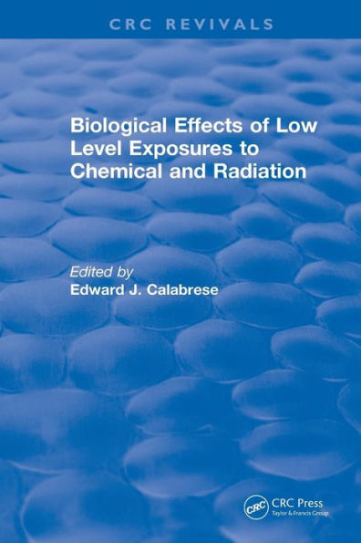 Biological Effects of Low Level Exposures to Chemical and Radiation / Edition 1