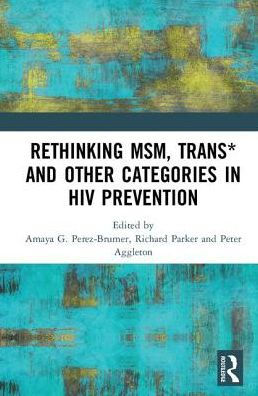 Rethinking MSM, Trans* and other Categories HIV Prevention