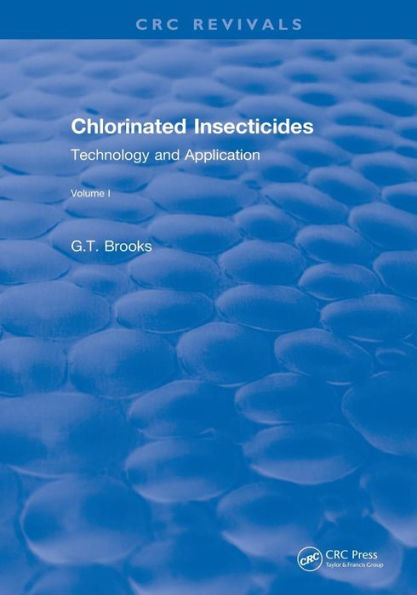 Revival: Chlorinated Insecticides (1974): Technology and Application Volume I / Edition 1