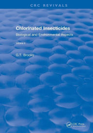 Title: Chlorinated Insecticides: Biological and Environmental Aspects Volume II / Edition 1, Author: G.T Brooks