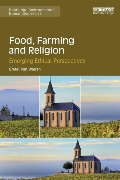 Food, Farming and Religion: Emerging Ethical Perspectives / Edition 1