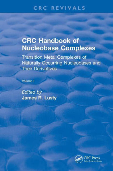 CRC Handbook of Nucleobase Complexes / Edition 1