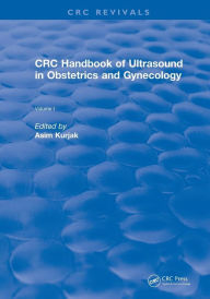 Title: Revival: CRC Handbook of Ultrasound in Obstetrics and Gynecology, Volume I (1990) / Edition 1, Author: Asim Kurjak