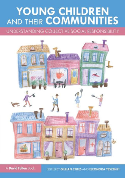 Young Children and Their Communities: Understanding Collective Social Responsibility / Edition 1