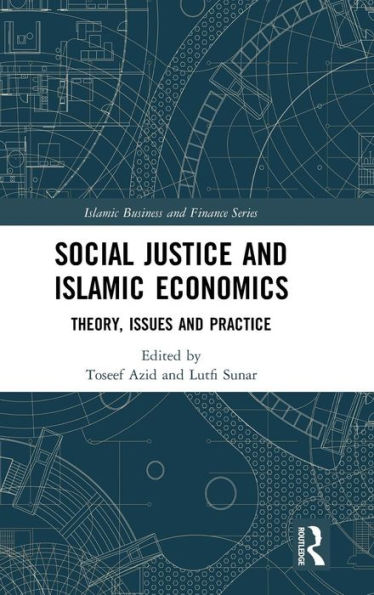 Social Justice and Islamic Economics: Theory, Issues and Practice / Edition 1