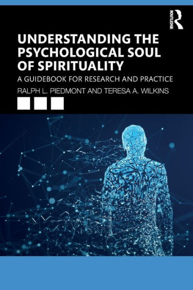 Understanding the Psychological Soul of Spirituality: A Guidebook for Research and Practice / Edition 1