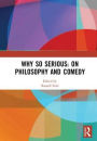 Why So Serious: On Philosophy and Comedy