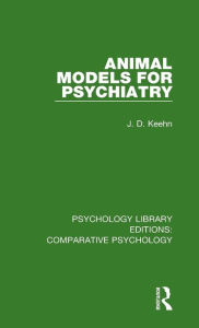 Title: Animal Models for Psychiatry, Author: J. D. Keehn