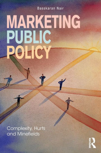 Marketing Public Policy: Complexity, Hurts and Minefields / Edition 1