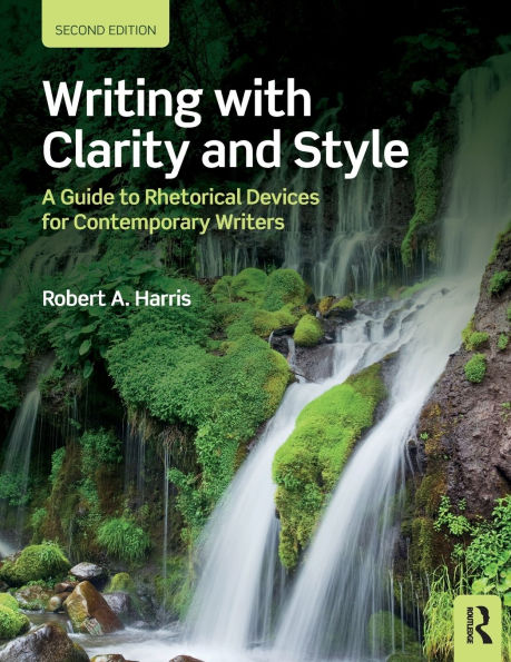 Writing with Clarity and Style: A Guide to Rhetorical Devices for Contemporary Writers / Edition 2