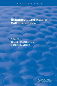 Title: Hepatocyte and Kupffer Cell Interactions (1992) / Edition 1, Author: Timothy R. Billiar