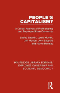 Title: People's Capitalism?: A Critical Analysis of Profit-Sharing and Employee Share Ownership / Edition 1, Author: Lesley Baddon