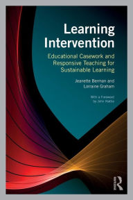 Title: Learning Intervention: Educational Casework and Responsive Teaching for Sustainable Learning / Edition 1, Author: Jeanette Berman