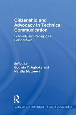 Citizenship and Advocacy in Technical Communication: Scholarly and Pedagogical Perspectives