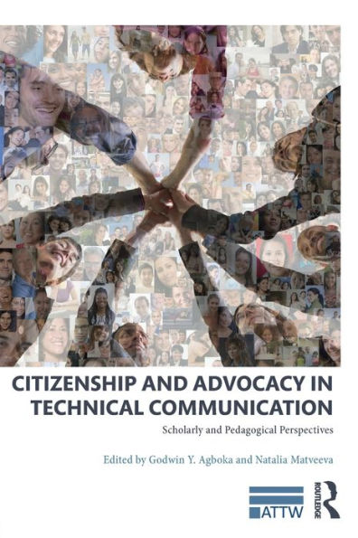 Citizenship and Advocacy in Technical Communication: Scholarly and Pedagogical Perspectives / Edition 1