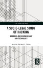 A Socio-Legal Study of Hacking: Breaking and Remaking Law and Technology / Edition 1