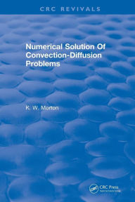Title: Revival: Numerical Solution Of Convection-Diffusion Problems (1996) / Edition 1, Author: K.W. Morton