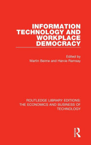 Title: Information Technology and Workplace Democracy, Author: Martin Beirne