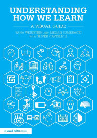 Title: Understanding How We Learn: A Visual Guide / Edition 1, Author: Yana Weinstein