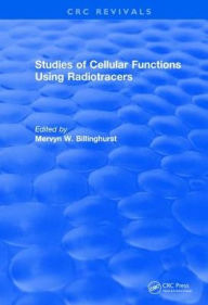 Title: Studies Of Cellular Functions Using Radiotracers (1982) / Edition 1, Author: Mervyn Billinghurst
