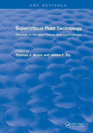 Title: Supercritical Fluid Technology (1991): Reviews in Modern Theory and Applications / Edition 1, Author: Thomas J. Bruno