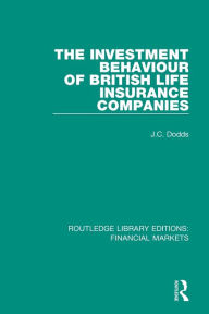 Title: The Investment Behaviour of British Life Insurance Companies, Author: Colin Dodds