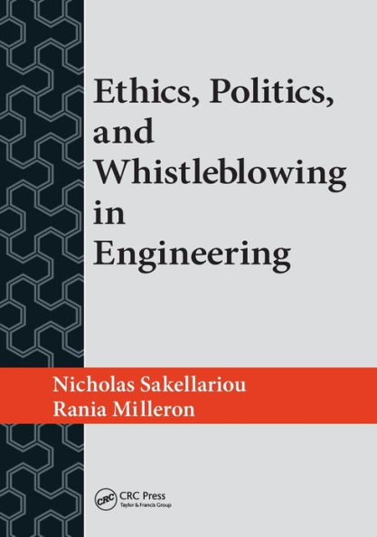 Ethics, Politics, and Whistleblowing in Engineering / Edition 1