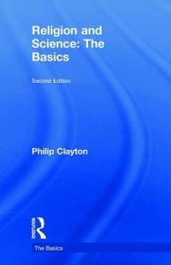 Title: Religion and Science: The Basics, Author: Philip Clayton