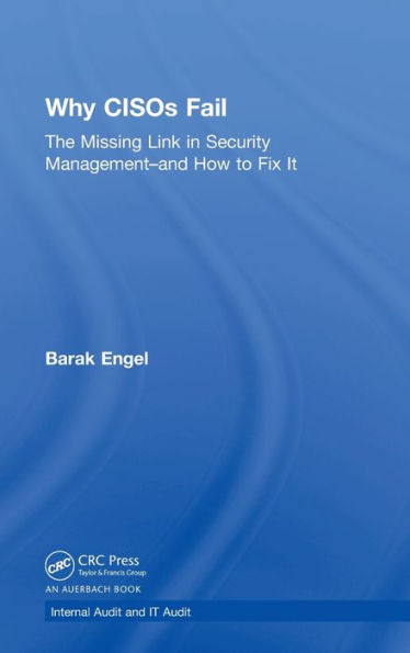 Why CISOs Fail: The Missing Link Security Management--and How to Fix It
