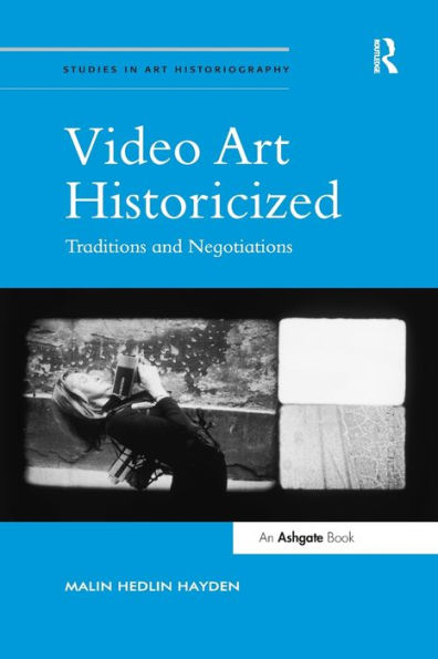 Video Art Historicized: Traditions and Negotiations