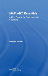 Title: MATLAB® Essentials: A First Course for Engineers and Scientists / Edition 1, Author: William Bober