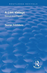 Title: Revival: A Last Vintage (1950): Essays and Papers by George Saintsbury / Edition 1, Author: George Edward Bateman Saintsbury