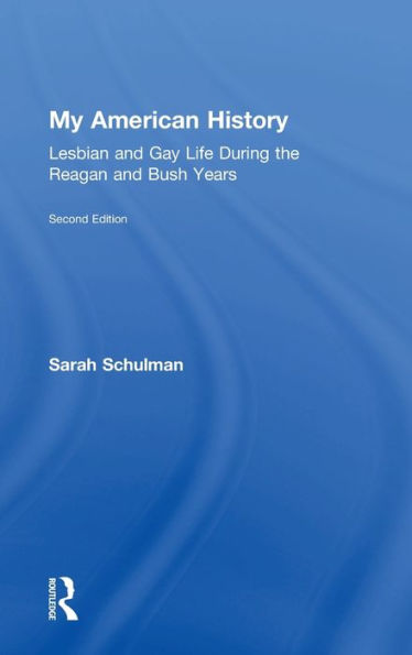 My American History: Lesbian and Gay Life During the Reagan Bush Years