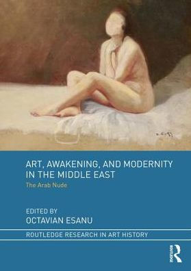 Art, Awakening, and Modernity The Middle East: Arab Nude